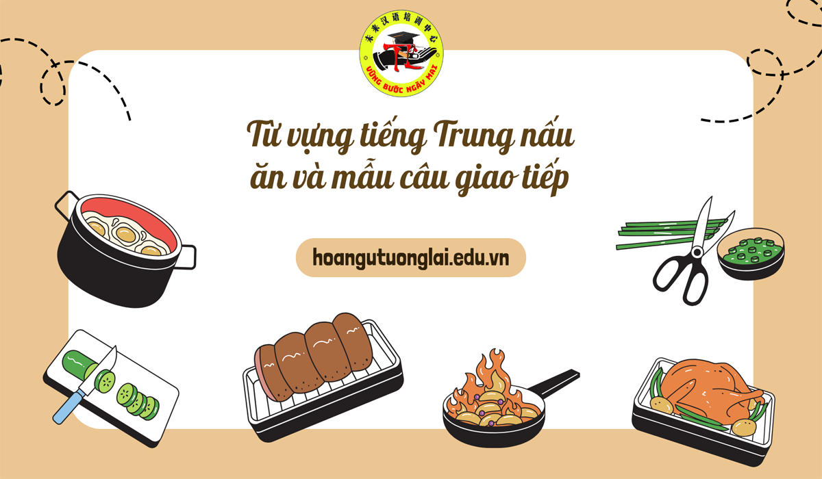 Từ vựng tiếng Trung nấu ăn và mẫu câu giao tiếp